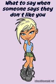 Jan 30, 2019 · if you both don't like each other… if you have to work with this person, be upfront about it. What To Say When Someone Says I Don T Like You I Should Have Said