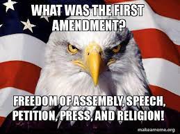 Lift your spirits with funny jokes, trending memes, entertaining gifs, inspiring stories, viral videos, and so much. What Was The First Amendment Freedom Of Assembly Speech Petition Press And Religion American Pride Eagle Make A Meme