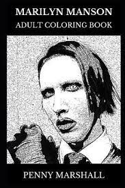 Brian hugh warner, known professionally as marilyn manson, is an american singer, songwriter, musician, composer, actor, painter, author and former music journalist. Marilyn Manson Adult Coloring Book Penny Marshall 9781075273261