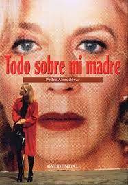 Todo Sobre Mi Madre Peliculas En Espanol Director De Cine Carteles De Cine