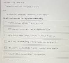Solved You need to flag emails that:Contain subject lines