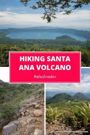 Guide To Hiking Up The Santa Ana Volcano In El Salvador