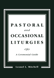 Pastoral and Occasional Liturgies: A Ceremonial Guide: Mitchell, Leonel L.:  9781561011582: Amazon.com: Books