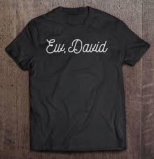 Regular price $13.99 sale price $7.99 save $6.00. Ew David Schitt S Creek David Rose Version2 T Shirts Teeherivar
