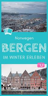 Bergen In Norwegen Im Winter Erleben Bergen Norwegen Norwegen Urlaub Norwegen Reisen