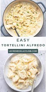 Easy Tortellini Alfredo Tortellini Recipes Easy Tortellini Recipes Recipes