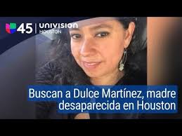 Buscan a Dulce Martínez, madre hispana reportada como desaparecida en  Houston