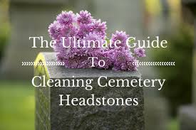 How To Clean A Headstone The Ultimate Guide Cleaning Hacks Headstones Deep Cleaning Tips