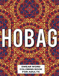 The funky adult coloring book with swear words coloring swear words volume 1 swear word adult coloring book for adult pages happy hour whore. Hobag Swear Word Coloring Book For Adults Mandala Swearing Books Publishing Co 9781088940839
