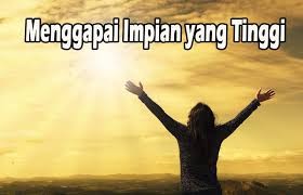 Karena pendidikan orang lahir menjadi manusia hebat, terdidik, dan cerdas. Puisi Pendek Menggapai Impian Yang Tinggi Ato Menulis