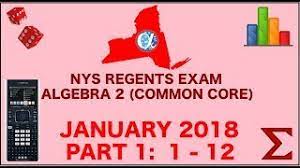 Work must be shown or. Nys Algebra 2 Common Core January 2018 Regents Exam Part 1 S 1 12 Answers Youtube