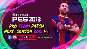 Với bản patch pes 2013 mới nhất 2021 này bạn sẽ được cập nhật chuyển nhượng mùa hè 2021, cập nhật kits 2021/2022, cập nhật face, việt hóa và bình luận tiếng việt,…. Pes 2013 Pro Team Patch V4 Next Season Patch 2021