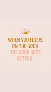 Your focus is good if. When You Focus On The Good The Good Gets Better Powerofpositivity Uplift Positivequotes Mondaymotiv Happy Words Positive Quotes Best Inspirational Quotes