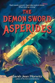 The Demon Sword Asperides by Sarah Jean Horwitz | Hachette Book Group