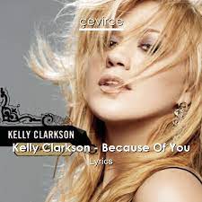 Watch the video for because of you from kelly clarkson's breakaway for free, and see the artwork, lyrics and similar artists. Kelly Clarkson Because Of You Lyrics Translate Institution Cevirce