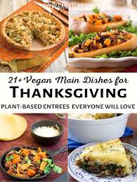 Whether you are hosting a vegan or trying to lighten up your thanksgiving spread, vegan main dishes are easier to make than you think! 21 Vegan Thanksgiving Main Dishes Including Holiday Roasts