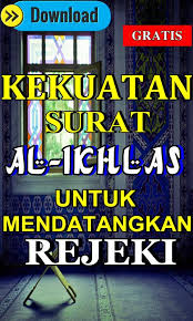 Dari abu salid al khanafi bahwasanya surat ini dinamakan surat al ikhlas artinya bersih atau lepas maka barang siapa yang membaca dan mengamalkannya mendatangkan semua hajat dengan cara bacalah surat al ikhlas sebanyak 1.000 kali setiap kali selesai shalat subuh dan magrib, kemudian. Kekuatan Surat Al Ikhlas Untuk Mendatangkan Rejeki Fur Android Apk Herunterladen