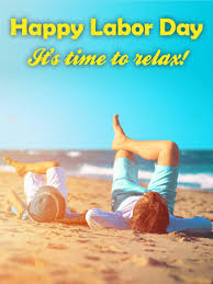Time To Relax Happy Labor Day Card Birthday Greeting Cards By Davia Happy Labor Day Labor Day Quotes Labour Day Wishes
