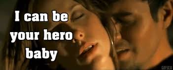 verse 2 would you swear, that you'll always be mine or would you lie? I Can Be Your Hero Baby Gifs Ninja