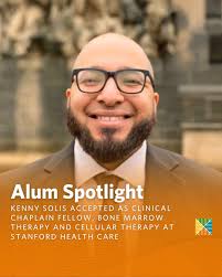 Congratulations to Kenny Solis for his new role as Clinical Chaplain  Fellow, Bone Marrow Therapy and Cellular Therapy at Stanford Health Care!  Among his many dazzling academic and professional achievements, Kenny earned