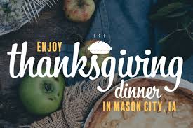 In this season we all are looking forward to something extraordinary, amazing and relaxing. Thanksgiving Dining In Mason City Ia Visit Mason City
