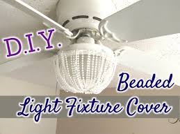 Shop wayfair for all the best 3 bulb ceiling fan light kits. D I Y Beaded Decorative Light Fixture Cover 7 Youtube