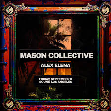 Sound presents Mason Collective with support by Alex Elena at Sound, Los  Angeles
