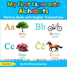 Derived from the latin alphabet. My First Esperanto Alphabets Picture Book With English Translations Bilingual Early Learning Easy Teaching Esperanto Books For Kids Teach Learn Basic Esperanto Words For Children S Aminda 9780369600868 Amazon Com Books
