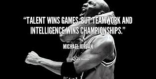 Talent Wins Games But Teamwork And Intelligence Wins Championships Michael Jordan Talent Wins Games But Not Championships Michael Jordan Motivational Quotes For Athletes Jordan Quotes Celebration Quotes