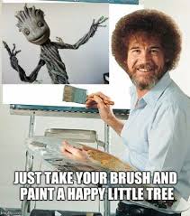 1mwenj Jpg Cf Jpg 399 451 Bob And Groot Bob Ross Quotes Groot Guardians Of The Galaxy