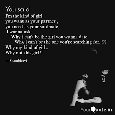 But having been treated as male for the past 16 years, it feels as though i have to say i want. I M The Kind Of Girl You Quotes Writings By Shambhavi Bhardwaj Yourquote