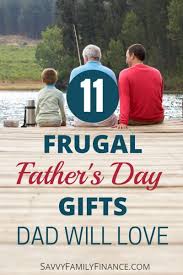 We'll show you the best places to get father's day gifts , recommend both fun practical father's day gifts , and ensure you find the best gift for pops yet. 11 Frugal Father S Day Gifts Dad Will Love Savvy Family Finance