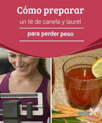 Te De Canela Y Laurel Para Adelgazar De Manera Rapida Y Saludable Te De Canela Y Laurel Como Bajar De Peso Te Para Bajar De Peso