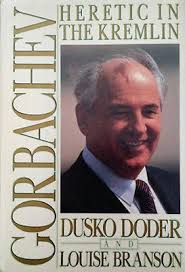 Dusko Doder and Louise Branson~GORBACHEV~SIGNED 1ST/DJ~NICE COPY