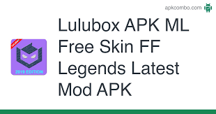 Download garena free fire mod apk 2021 and get unlimited diamonds +. Lulubox Apk Ml Free Skin Ff Legends Latest Mod Apk 1 0 Android App Download