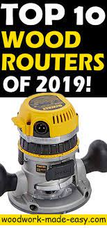 10 Best Wood Routers Of 2019 Woodwork Made Easy Best Wood Router Wood Router Wood