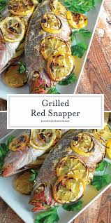 Grilled Red Snapper How To Prepare And Grill Whole Fish With Fresh Herbs And Lemon Mediterranea Whole Snapper Recipes Snapper Recipes Grilled Snapper Recipes