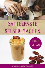Dattelpaste Roh Vegan Selber Machen Createrawvision Rezept Roh Vegan Dattel Roh Vegan Rezepte