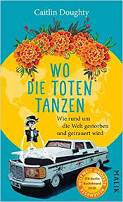 Das zu beschreiben, ist allerdings gar nicht so leicht. Wo Die Toten Tanzen Wie Rund Um Die Welt Gestorben Und Getrauert Wird Amazon De Doughty Caitlin Wasel Ulrike Timmermann Klaus Bucher