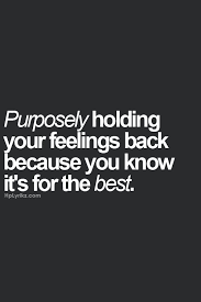 Quotes About Holding Back Feelings 17 Quotes