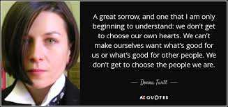 Only 7 left in stock (more on the way). Donna Tartt Quote A Great Sorrow And One That I Am Only Beginning