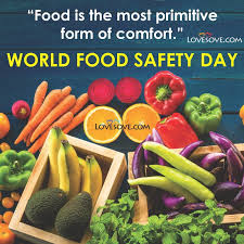 The day aims to bring awareness and emphasize the importance of producing and distributing food properly. World Food Safety Day Wishes Quotes Messages Status Images