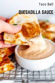Taco Bell Quesadilla Sauce Recipe Taco Bell Quesadilla Quesadilla Sauce Recipes