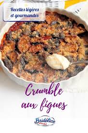 Recette Crumble Aux Figues Recette Dessert Facile Bridelice Recette Recette Avec Figues Recette Dessert Facile Recette Crumble