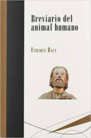 El ser humano puede ampliar su conciencia, erradicar su violencia. Breviario Del Animal Humano 8 Biblioteca Deliberar Baca Baldomero Enrique Amazon Es Libros