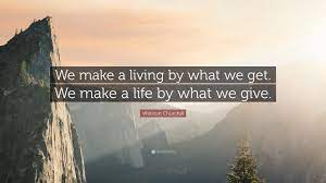 Winston Churchill Quote We Make A Living By What We Get We Make A Life By