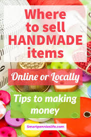 Where Should You Sell Your Handmade Items Local Or Online Smartpennieslife Things To Sell Selling Handmade Items Crafts To Sell