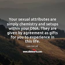 Sexual chemistry (1999) quotes on imdb: Your Sexual Attributes Are Simply Chemistry And Setups Within Your Dna They Idlehearts