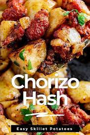 Everyone Loves Potato Recipes And This Chorizo Hash Is So Easy To Make And Packed Full Of Flavor The Chorizo Chorizo Recipes Dinner Recipes Chorizo And Potato