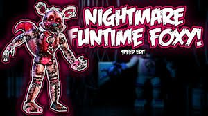 Sorry to break it to ya, but there's already a r e a l l y good nightmarefuntimefoxy model that exists. Nightmare Funtime Foxy Speed Edit Youtube